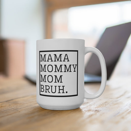 Mama Mommy Mom Brug Mug 15oz
