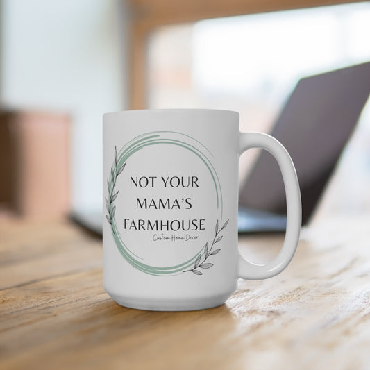 Not Your Mama's Farmhouse Mug 15oz