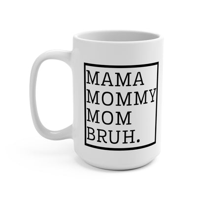 Mama Mommy Mom Brug Mug 15oz