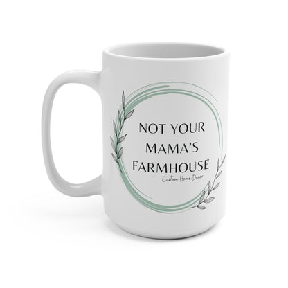 Not Your Mama's Farmhouse Mug 15oz