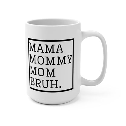 Mama Mommy Mom Brug Mug 15oz