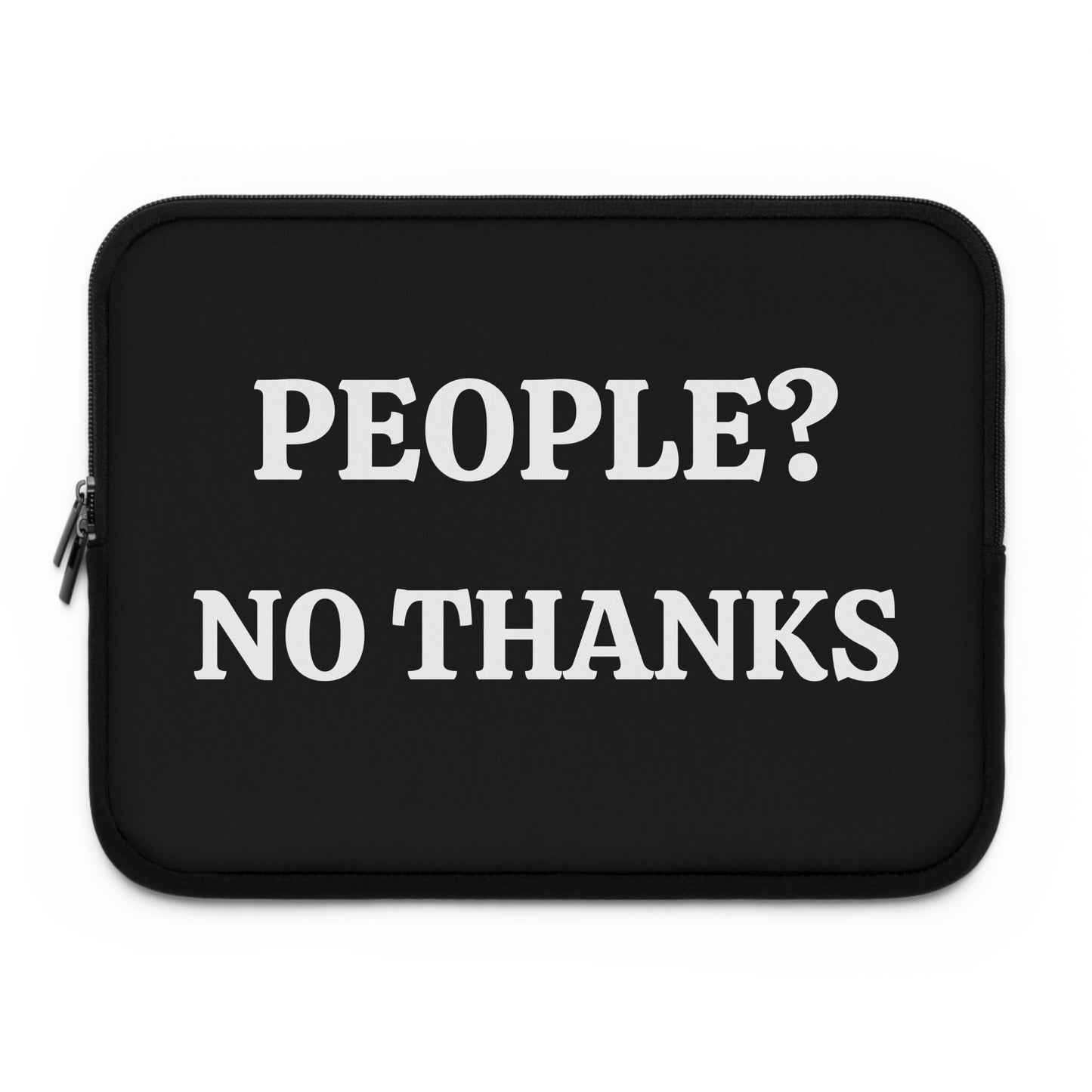 People? No Thanks Laptop Sleeve